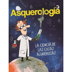 Asquerolog a, La Ciencia de Las Cosas Asquerosas / Grossology