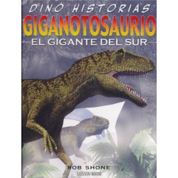 Giganotosaurio. El Gigante del Sur