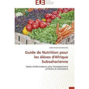 Guide de Nutrition Pour Les ï¿½lï¿½ves d'Afrique Subsaharienne