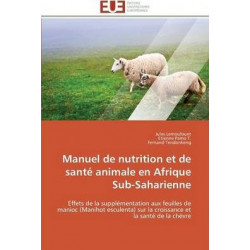Manuel de Nutrition Et de Santï¿½ Animale En Afrique Sub-Saharienne