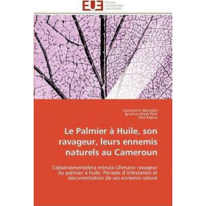 Le Palmier ï¿½ Huile, Son Ravageur, Leurs Ennemis Naturels Au Cameroun
