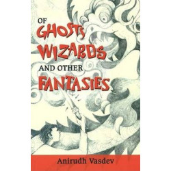Of Ghosts, Wizards and Other Fantasies