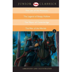 Junior Classic: The Last of the Mohicans, the Legend of Sleepy Hollow, the Mayor of Casterbridge, the War of the Worlds