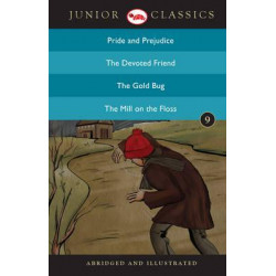 Junior Classic: Pride and Prejudice, the Devoted Friend, the Gold Bug, the Mill on the Floss
