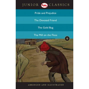 Junior Classic: Pride and Prejudice, the Devoted Friend, the Gold Bug, the Mill on the Floss