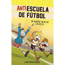 Antiescuela de Futbol #3. Al Mister Se Le Va La Olla / Soccer Anti-School #3. Th E Coach Loses It