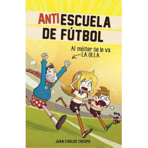 Antiescuela de Futbol #3. Al Mister Se Le Va La Olla / Soccer Anti-School #3. Th E Coach Loses It