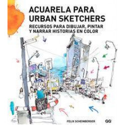 Acuarela para urban sketchers : recursos para dibujar, pintar y narrar historias en color