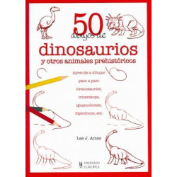 50 dibujos de dinosaurios y otros animales prehistoricos/ Draw 50 Dinosaurs and Other Prehistoric Animals