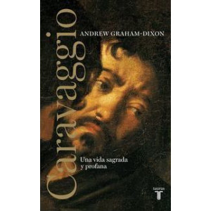 Caravaggio : una vida sagrada y profana