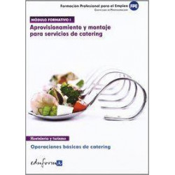 Aprovisionamiento y montaje para servicios de catering : mÃ³dulo formativo 1 : operaciones bÃ¡sicas de catering