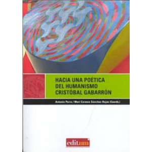 Hacia una poetica del humanismo Cristobal Gabarron/ Towards a Poetry of Humanism Cristobal Gabarron