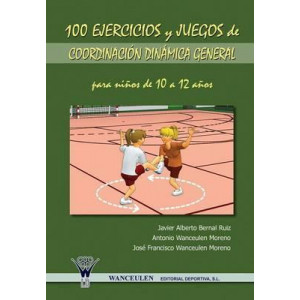 100 Ejercicios y Juegos de Coordinacion Dinamica General Para Ninos de 10 a 12 Anos