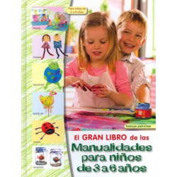 El gran libro de las manualidades para ninos de 3 a 6 anos / The Great Book of Children's Crafts