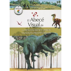 El Abece Visual de los Dinosaurios y Otros Animales Prehistoricos