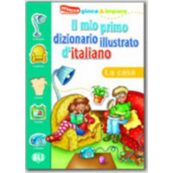 Il Mio Primo Dizionario Illustrato De Italiano: La Casa