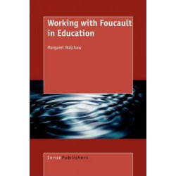 Working with Foucault in Education