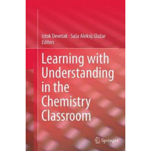 Learning with Understanding in the Chemistry Classroom