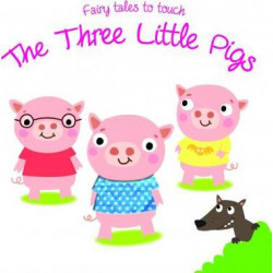 Fairy Tales to Touch: 3 Little Pigs
