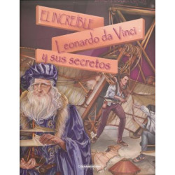El Increible Leonardo Da Vinci y Sus Secretos