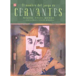 El Nombre del Juego Es Miguel de Cervantes Saavedra