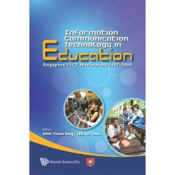 Information Communication Technology In Education: Singapore's Ict Masterplans 1997-2008